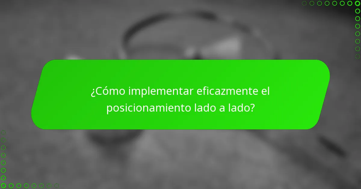 ¿Cómo implementar eficazmente el posicionamiento lado a lado?