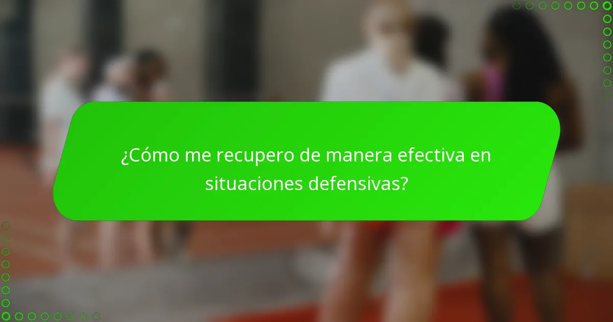 ¿Cómo me recupero de manera efectiva en situaciones defensivas?