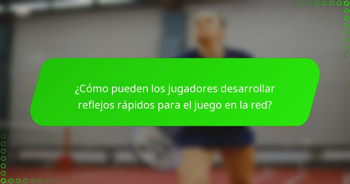 ¿Cómo pueden los jugadores desarrollar reflejos rápidos para el juego en la red?